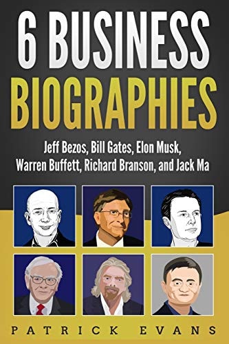 6 Business Biographies Jeff Bezos, Bill Gates, Elon Musk, Warren Buffett, Richard Branson, and Jack Ma