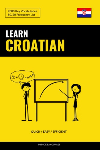 Learn Croatian - Quick / Easy / Efficient 2000 Key Vocabularies
