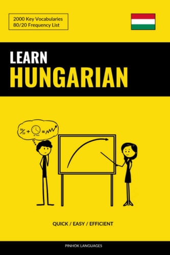 Learn Hungarian - Quick / Easy / Efficient 2000 Key Vocabularies