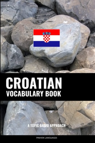 Croatian Vocabulary Book A Topic Based Approach