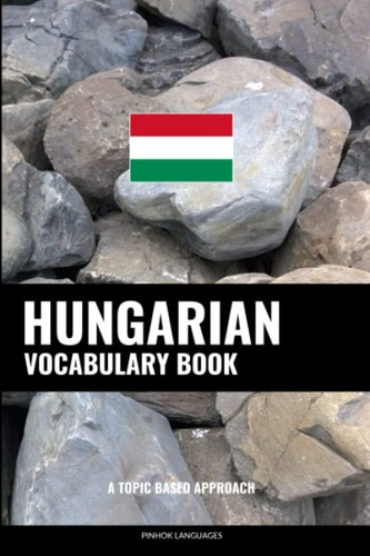 Hungarian Vocabulary Book A Topic Based Approach
