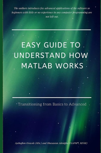 Easy Guide to Understand How MATLAB Works Transitioning from Basics to Advanced
