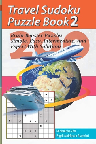 Travel Sudoku Puzzle Book 2 200 Brain Booster Puzzles - Simple, Easy, Intermediate, and Expert with Solutions