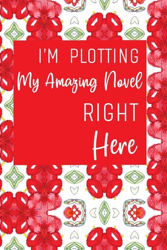I'm Plotting My Amazing Novel Right Here Red and White Workbook and Notebook for Aspiring Writers to Plan Their Next Novel