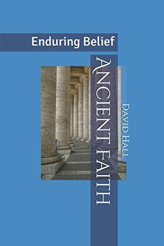Ancient Faith Enduring Belief