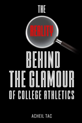 The Reality Behind The Glamour of College Athletics