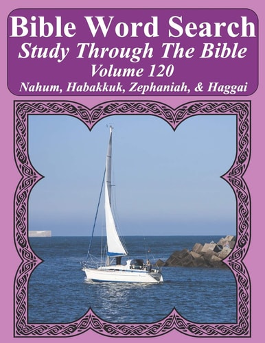Bible Word Search Study Through The Bible Volume 120 Nahum, Habakkuk, Zephaniah, & Haggai