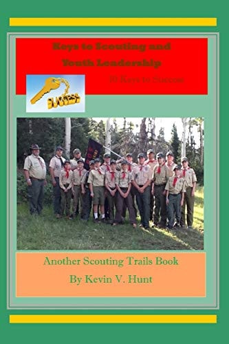 Keys to Scouting and Youth Leadership 10 Keys to Success