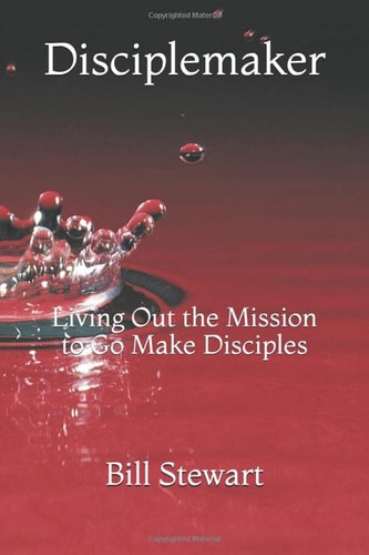 Disciplemaker Living Out the Mission to Go Make Disciples