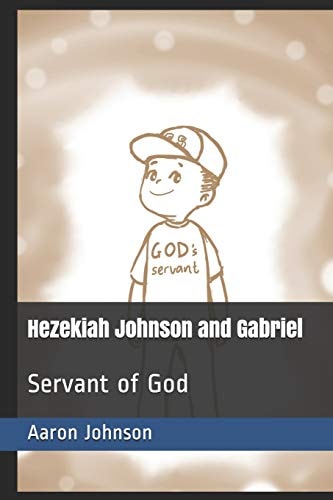 Hezekiah Johnson and Gabriel Servant of God