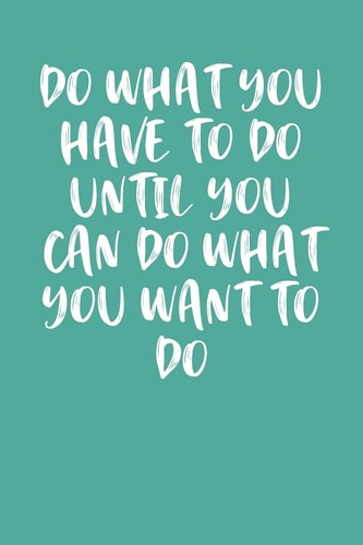 Do What You Have to Do Until You Can Do What You Want to Do Keto Diet Diary
