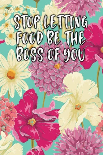 Stop Letting Food Be the Boss of You Keto Diet Diary
