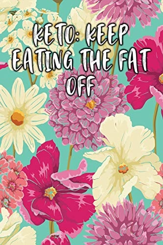 Keto Keep Eating the Fat Off: Keto Diet Diary
