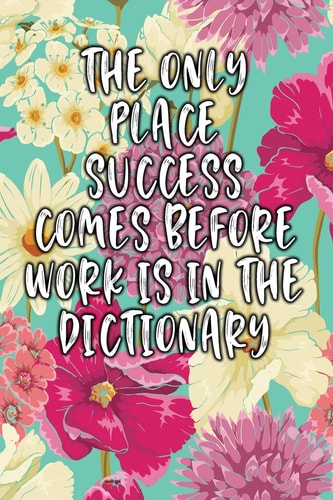 The Only Place Success Comes Before Work Is in the Dictionary Keto Diet Diary