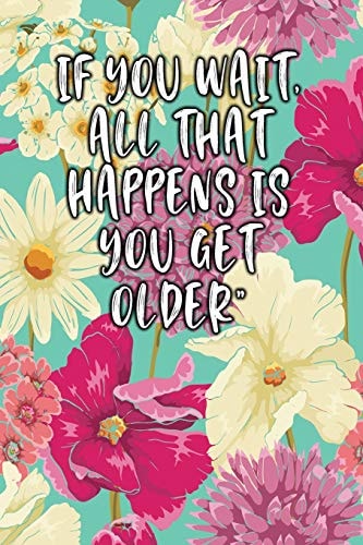 If You Wait, All That Happens Is You Get Older Keto Diet Diary