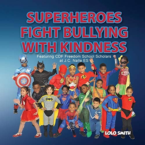 Super Heroes Fight Bullying With Kindness Featuring CDF Freedom School Scholars at J.C. Nalle ES