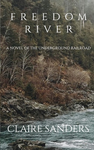 Freedom River A Novel of the Underground Railroad