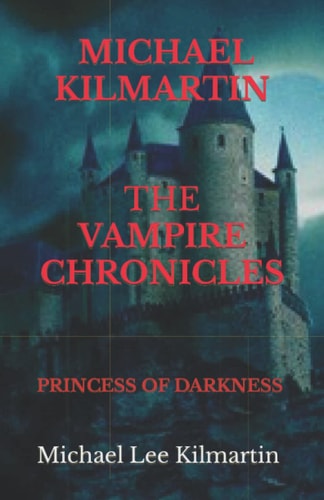 MICHAEL KILMARTIN The Vampire Chronicles The Princess of Darkness