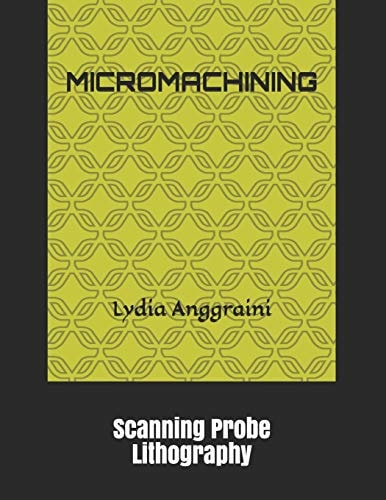 Micromachining Scanning Probe Lithography