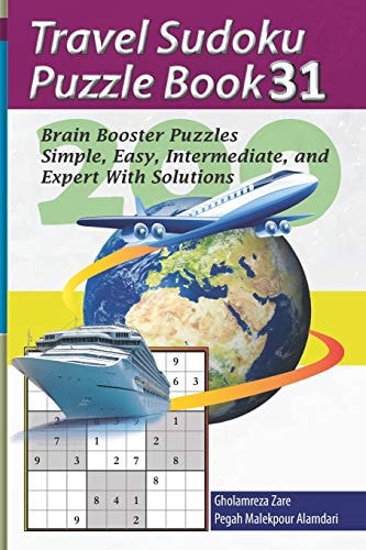 Travel Sudoku Puzzle Book 31 200 Brain Booster Puzzles - Simple, Easy, Intermediate, and Expert with Solutions