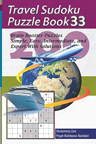 Travel Sudoku Puzzle Book 33 200 Brain Booster Puzzles - Simple, Easy, Intermediate, and Expert with Solutions