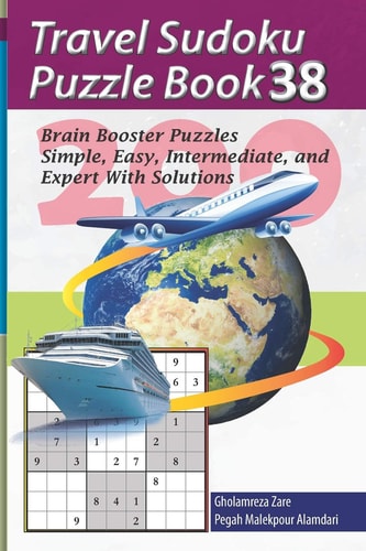 Travel Sudoku Puzzle Book 38 200 Brain Booster Puzzles - Simple, Easy, Intermediate, and Expert with Solutions