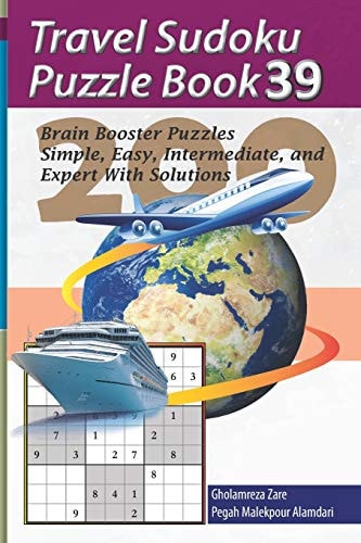 Travel Sudoku Puzzle Book 39 200 Brain Booster Puzzles - Simple, Easy, Intermediate, and Expert with Solutions