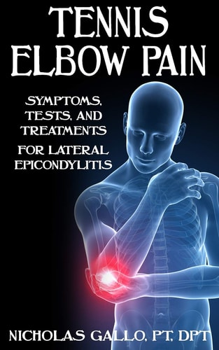 Tennis Elbow Pain Symptoms, Tests, and Treatments for Lateral Epicondylitis