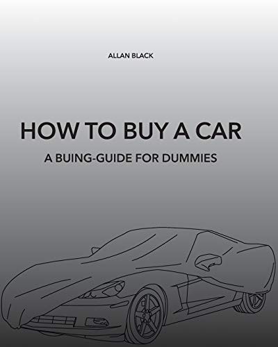 How to Buy a Car A Buing-Guide for Dummies