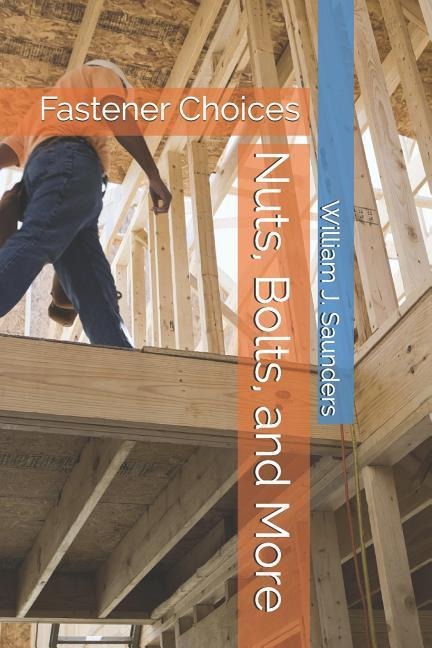 Nuts, Bolts, and More: Fastener Choices