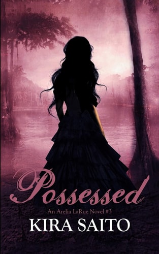 Possessed, An Arelia LaRue Book #3 The Arelia LaRue Series
