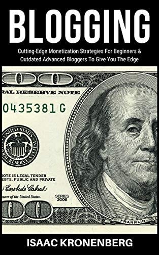 Blogging Cutting-Edge Monetization Strategies For Beginners and Outdated Advanced Bloggers To Give You The Edge