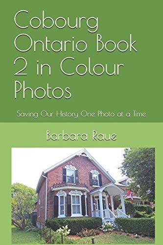 Cobourg Ontario Book 2 in Colour Photos Saving Our History One Photo at a Time