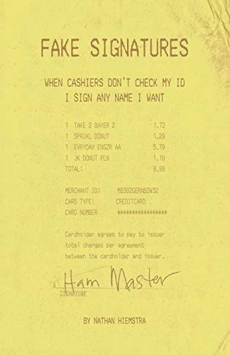 Fake Signatures When Cashiers Don't Ask for My ID, I Sign Any Name I Want