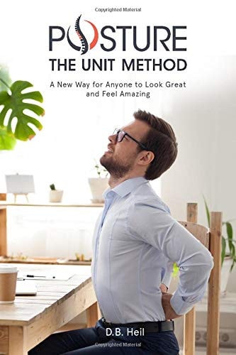 Posture The Unit Method A New Way for Anyone to Look Great and Feel Amazing