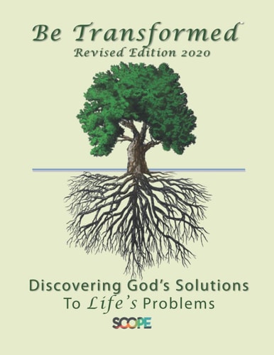 Be Transformed Revised Edition Discovering God's Solutions to Life's Problems