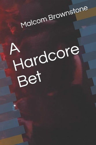 A Hardcore Bet