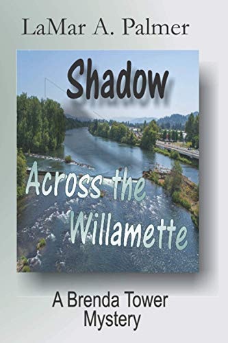 Shadow Across the Willamette A Brenda Tower Mystery