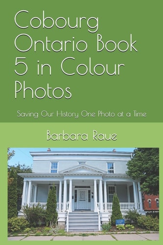 Cobourg Ontario Book 5 in Colour Photos Saving Our History One Photo at a Time