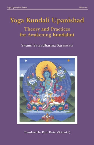 Yoga Kundali Upanishad Theory and Practices for Awakening Kundalini