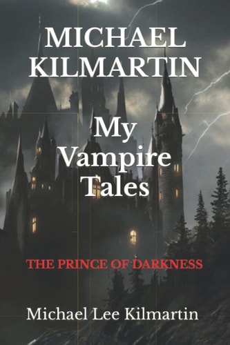 MICHAEL KILMARTIN My Vampire Tales The Prince of Darkness