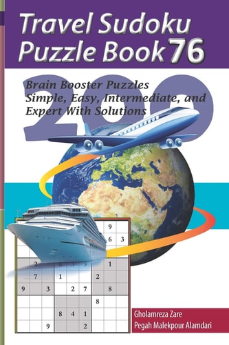 Travel Sudoku Puzzle Book 76 200 Brain Booster Puzzles - Simple, Easy, Intermediate, and Expert With Solutions
