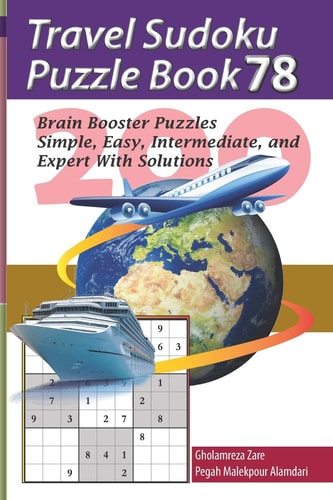 Travel Sudoku Puzzle Book 78 200 Brain Booster Puzzles - Simple, Easy, Intermediate, and Expert with Solutions