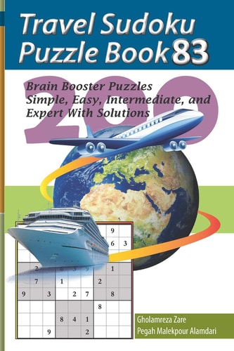Travel Sudoku Puzzle Book 83 200 Brain Booster Puzzles - Simple, Easy, Intermediate, and Expert with Solutions