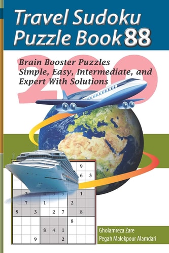 Travel Sudoku Puzzle Book 88 200 Brain Booster Puzzles - Simple, Easy, Intermediate, and Expert with Solutions