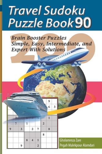 Travel Sudoku Puzzle Book 90 200 Brain Booster Puzzles - Simple, Easy, Intermediate, and Expert With Solutions