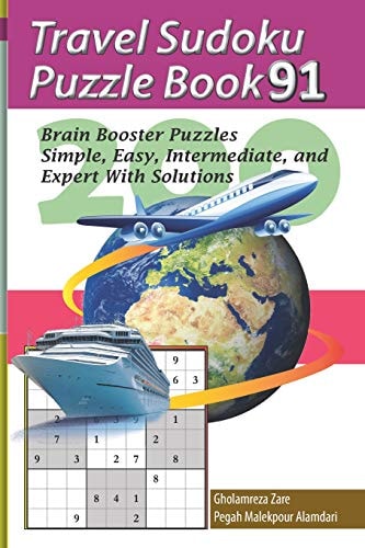 Travel Sudoku Puzzle Book 91 200 Brain Booster Puzzles - Simple, Easy, Intermediate, and Expert With Solutions