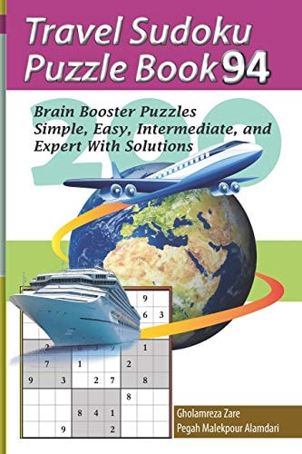 Travel Sudoku Puzzle Book 94 200 Brain Booster Puzzles - Simple, Easy, Intermediate, and Expert With Solutions