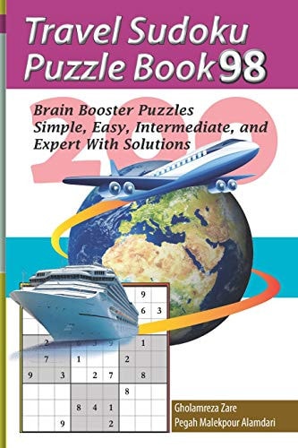 Travel Sudoku Puzzle Book 98 200 Brain Booster Puzzles - Simple, Easy, Intermediate, and Expert With Solutions