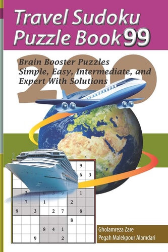 Travel Sudoku Puzzle Book 99 200 Brain Booster Puzzles - Simple, Easy, Intermediate, and Expert With Solutions
